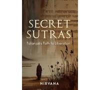 Secret Sutras: Patanjali's Path to Liberation