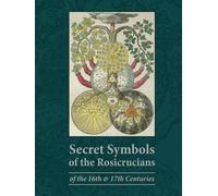 Secret Symbols of the Rosicrucians: of the 16th & 17th Centuries - Full Colour Edition (Alchemy)