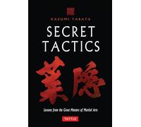Secret Tactics: Lessons from the Great Masters of Martial Arts