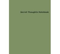 Secret Thoughts Notebook: Unlocking the Power of Your Hidden Mind
