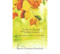 Secret Thoughts of an Unlikely Convert: An English Professor's Journe y Into Christian Faith