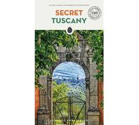 Secret Tuscany: A guide to the unusual and unfamiliar (Guida ai luoghi insoliti e segreti)
