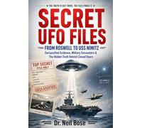 Secret UFO Files: From Roswell to USS Nimitz: Declassified Evidence, Military Encounters & The Hidden Truth Behind Closed Doors