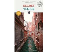 Secret Venice: A guide to the unusual and unfamiliar (Guida ai luoghi insoliti e segreti)