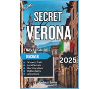 Secret Verona 2025: Beyond Romeo & Juliet-Hidden Squares, Wine Villages, and Lakeside Escapes