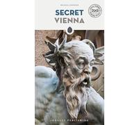 Secret Vienna: A guide to the unusual and unfamiliar (Guida ai luoghi insoliti e segreti)