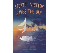 SECRET VISITOR SAVES THE DAY: Young Fiction Readers Storybook for Boys and Girls 4-8 Who Love The Sea, Boats & Ships (Anchor Boat Stories)