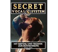 Secret Vocal System 2: Mit Gefühl und Technik zur Bühnenreife: 1