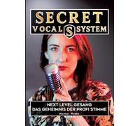 Secret Vocal System 3: Next Level Gesang - Das Geheimniss der Profi Stimme