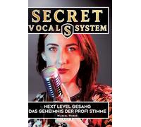 Secret Vocal System 3: Next Level Gesang - Das Geheimniss der Profi Stimme