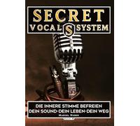 Secret Vocal System 4: Die Innere Stimme befreien dein Sound-Dein Leben-Dein Weg: 3