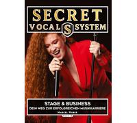 Secret Vocal System 5: Stage & Performance - Dein Weg zur erfolgreichen Musikkarriere: 4