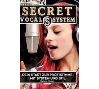 Secret Vocal System, Das Konzept, das Gesang revolutioniert, SVS, Gesang, Gesangbuch, Marcel Huber: Das Konzept, das Gesang revolutioniert, Dein Start ... SVS, Gesang, Gesangbuch, Marcel Huber: 1
