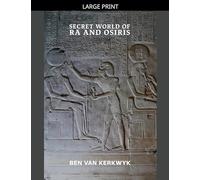 Secret World of Ra and Osiris: 3 (Ancient Egypt Books of Tuat Trilogy)
