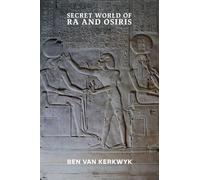 Secret World of Ra and Osiris: 3 (Ancient Egypt Books of Tuat Trilogy)