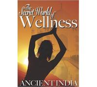 Secret World of Wellness: Ancient India