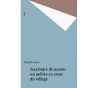 Secrétaire De Mairie : Un Métier Au Cœur Du Village (ebook)