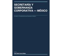 SECRETARÍA Y GOBERNANZA CORPORATIVA - MÉXICO: Formatos y Procedimientos para Empresas en México