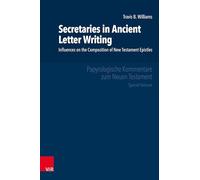 Secretaries in Ancient Letter Writing: Influences on the Composition of New Testament Epistles (Papyrologische Kommentare zum Neuen Testament)