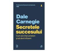 Secretele succesului - Dale Carnegie, Carti Cheie, Editie in limba romana