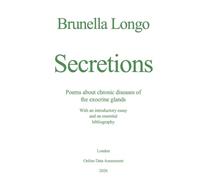Secretions. Poems about chronic diseases of the exocrine glands: With an introductory essay and an essential bibliography
