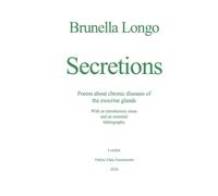 Secretions. Poems about chronic diseases of the exocrine glands: With an introductory essay and an essential bibliography: 5 (The Sicca Messenger)
