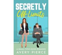 Secretly Off-Limits: A Small-Town Boss Romance