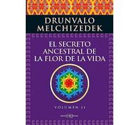 SECRETO ANCESTRAL 2 DE LA FLOR DE LA VID: Una transcripción editada del Taller La Flor de la Vida presentada en vivo a la Madre Tierra de 1985 a 1994 (RELIGIONES Y CREENCIAS PROFECIAS)