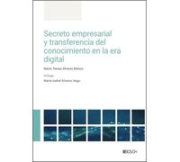 Secreto empresarial y transferencia del conocimiento en la era digital