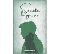 Secretos burgueses: Drama romántico de la burguesía europea en 1876. Un matrimonio que cambiará destinos entre Italia y España (Los burgueses)
