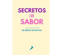 Secretos con sabor: Mi libreta de recetas