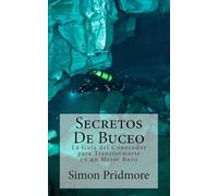Secretos De Buceo: La Guia del Conocedor para Transformarte en un Mejor Buzo