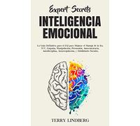 Secretos de Expertos - Inteligencia Emocional: La Guía Definitiva para el EQ para Mejorar el Manejo de la Ira, TCC, Empatía, Manipulación, Persuasión, ... Autorregulación, y Habilidades Sociales!