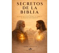 Secretos de la Biblia. Claves ocultas entre la Torá y el Nuevo Testamento