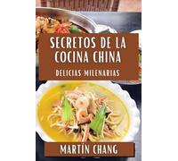 Secretos de la Cocina China: Delicias Milenarias