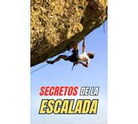 Secretos de la Escalada: Curiosidades y Hechos Increíbles