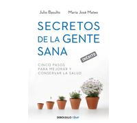 Secretos de la gente sana: Cinco pasos para mejorar y conservar la salud (Best Seller | No Ficción)