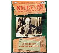 Secretos de la II Guerra Mundial: El Asombroso Coronel Doolittle