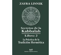 Secretos de la Kabbalah Libro 2: La Práctica de la Tradición Hermética -