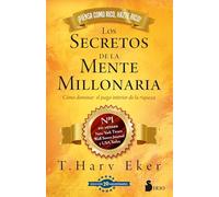 Secretos de la mente millonaria. Edición 20 aniversario: Cómo dominar el juego interior de la riqueza