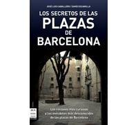 Secretos de las plazas de barcelona, los: Los rincones más curiosos y las anécdotas más desconocidas de las plazas de Barcelona (GUIAS)