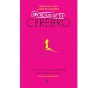 Secretos de tu cerebro: Claves para la neurofelicidad y el neurocoaching (Psicología)