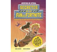 Secretos de un fan de Fortnite: Narrativa (Libros basados en juegos)