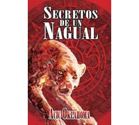 Secretos de un Nagual: Disciplina guerrera del Conocimiento Tolteca