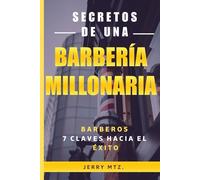 Secretos de una barberia millonaria: Barberos 7 claves del exito