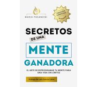 Secretos de una mente ganadora: El arte de reprogramar tu mente para una vida sin límites