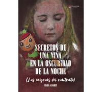 Secretos de una niña en la oscuridad de la noche. Los enigmas del maltrato.