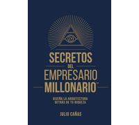 SECRETOS DEL AGENTE MILLONARIO™: Diseña la arquitectura detrás de tu riqueza