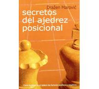 Secretos Del Ajedrez Posicional: Como Explotar En El Tablero Los Facto