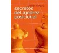 Secretos Del Ajedrez Posicional: Como Explotar En El Tablero Los Facto